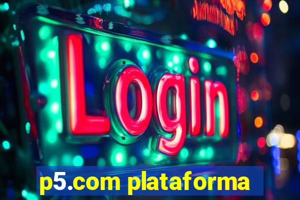 p5.com plataforma